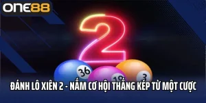 Đánh Lô Xiên 2 - Nắm Bắt Cơ Hội Thắng Kép Từ Một Cược 