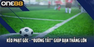 Kèo Phạt Góc - “Đường Tắt” Giúp Bạn Thắng Lớn 