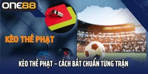 Kèo Thẻ Phạt – Cách Bắt Chuẩn Từng Trận Cùng One88