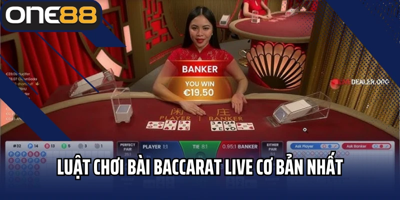 Luật chơi bài baccarat live cơ bản nhất